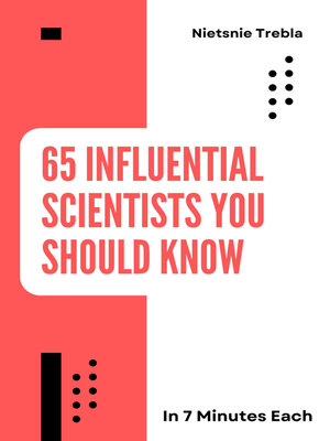 cover image of 65 Influential Scientists You Should Know in 7 Minutes Each
